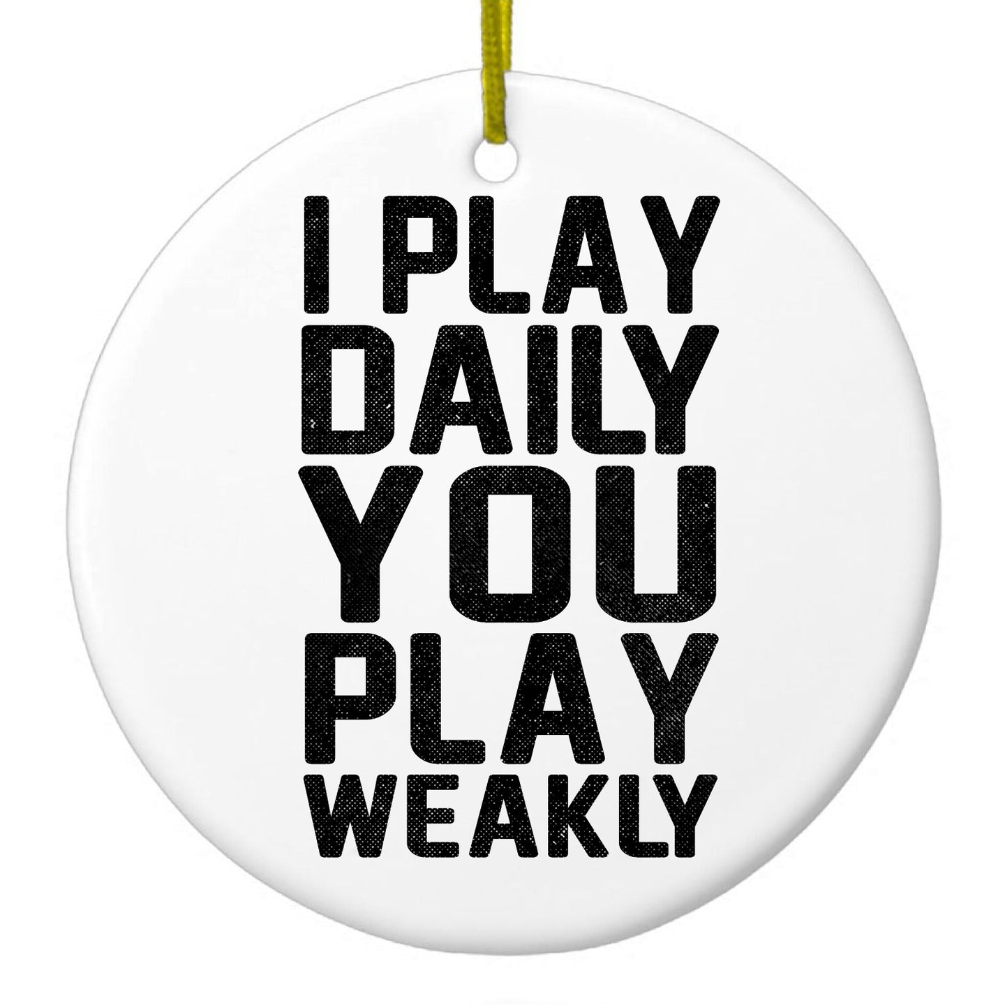 DistinctInk® Hanging Ceramic Christmas Tree Ornament with Gold String - Great Gift / Present - 2 3/4 inch Diameter - I Play Daily You Play Weakly