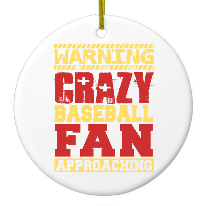 Warning Crazy Baseball Fan Approaching Ceramic Ornament