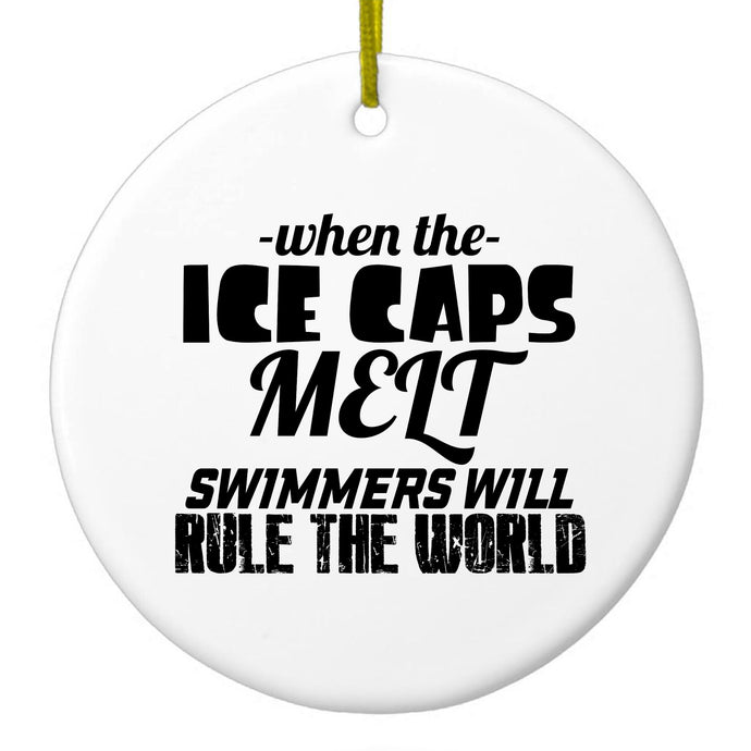 When Ice Caps Melt Swimmer Rule the World Ceramic Ornament