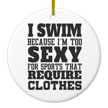 DistinctInk® Hanging Ceramic Christmas Tree Ornament with Gold String - Great Gift / Present - 2 3/4 inch Diameter - I Swim Because I'm Too Sexy For Clothes