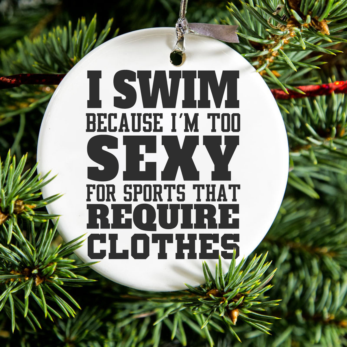 I Swim Because I'm Too Sexy For Clothes Ceramic Ornament, view 2