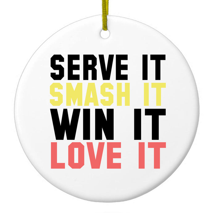 Serve It Smash It Win It Love It Tennis Ceramic Ornament