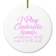 DistinctInk® Hanging Ceramic Christmas Tree Ornament with Gold String - Great Gift / Present - 2 3/4 inch Diameter - I Play Cinderella Tennis I Don't Make It To Ball