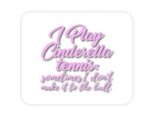 DistinctInk Custom Foam Rubber Mouse Pad - 1/4" Thick - I Play Cinderella Tennis I Don't Make It To Ball