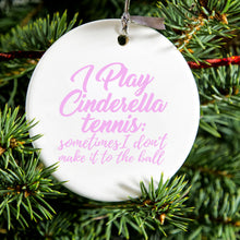 DistinctInk® Hanging Ceramic Christmas Tree Ornament with Gold String - Great Gift / Present - 2 3/4 inch Diameter - I Play Cinderella Tennis I Don't Make It To Ball