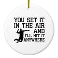 You Set It IN The Air And I'll Hit It Anywhere Ceramic Ornament