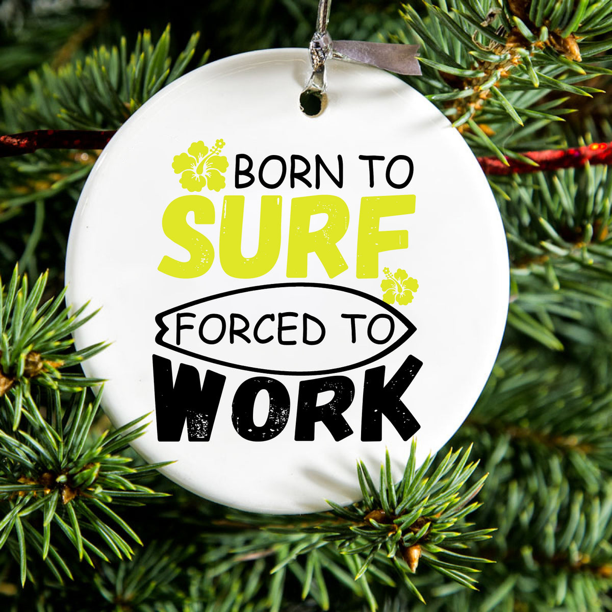 Born to Surf Forced to Work Ceramic Ornament, view 2