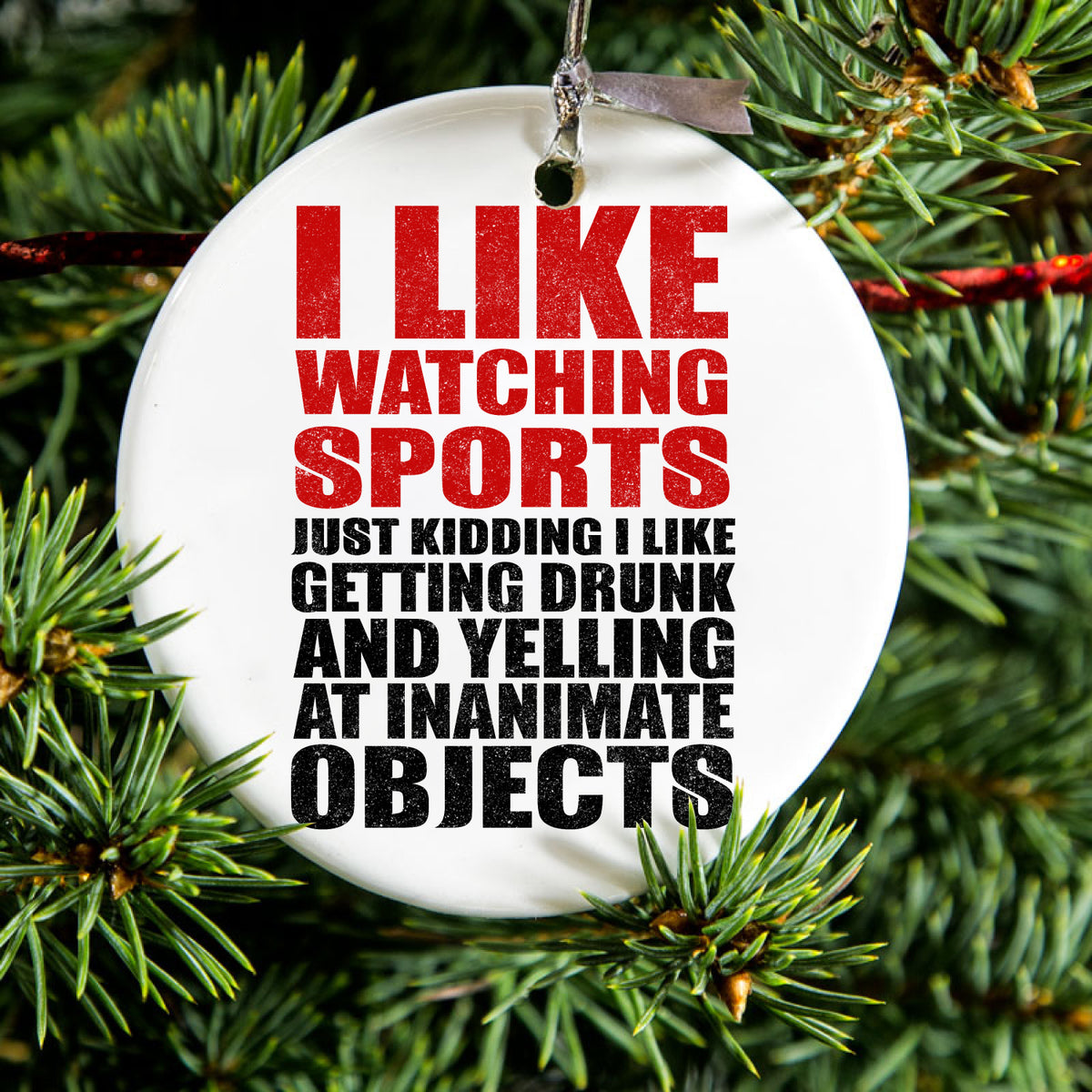 I Like Watching Sports Getting Drunk Yelling Ceramic Ornament, view 2