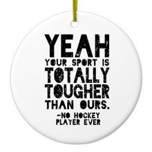 DistinctInk® Hanging Ceramic Christmas Tree Ornament with Gold String - Great Gift / Present - 2 3/4 inch Diameter - Yeah Your Sport Is Totally Tougher Hockey