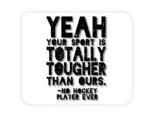 DistinctInk Custom Foam Rubber Mouse Pad - 1/4" Thick - Yeah Your Sport Is Totally Tougher Hockey