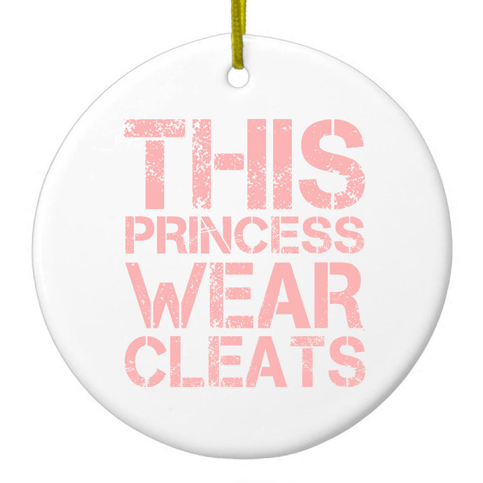 This Princess Wear Cleats Ceramic Ornament