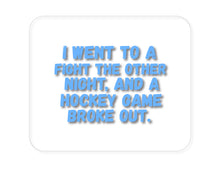 DistinctInk Custom Foam Rubber Mouse Pad - 1/4" Thick - I Went to a Fight And a Hockey Game Broke Out