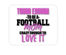 DistinctInk Custom Foam Rubber Mouse Pad - 1/4" Thick - Tough Enough to be a Football Mom Love It