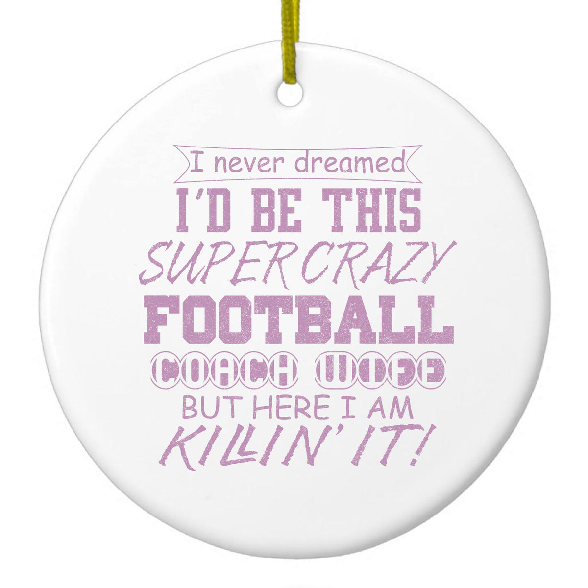 Super Crazy Football Coach Wife Killin' It Ceramic Ornament