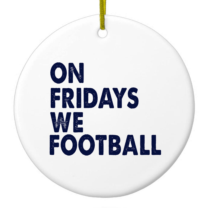On Fridays We Football Ceramic Ornament