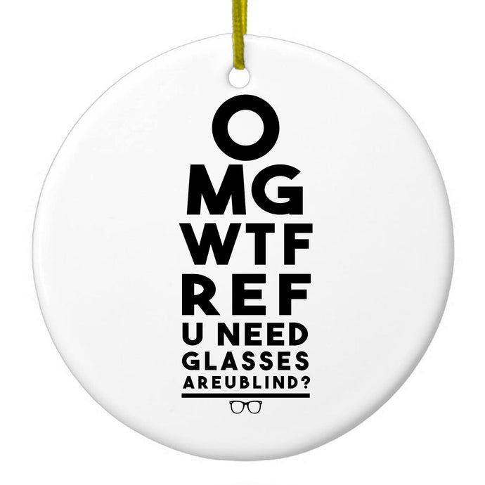 OMG WTF Ref U Need Glasses Ceramic Ornament
