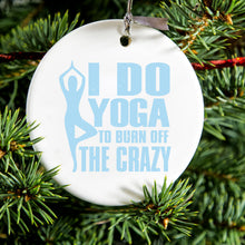 DistinctInk® Hanging Ceramic Christmas Tree Ornament with Gold String - Great Gift / Present - 2 3/4 inch Diameter - I Do Yoga to Burn Off the Crazy