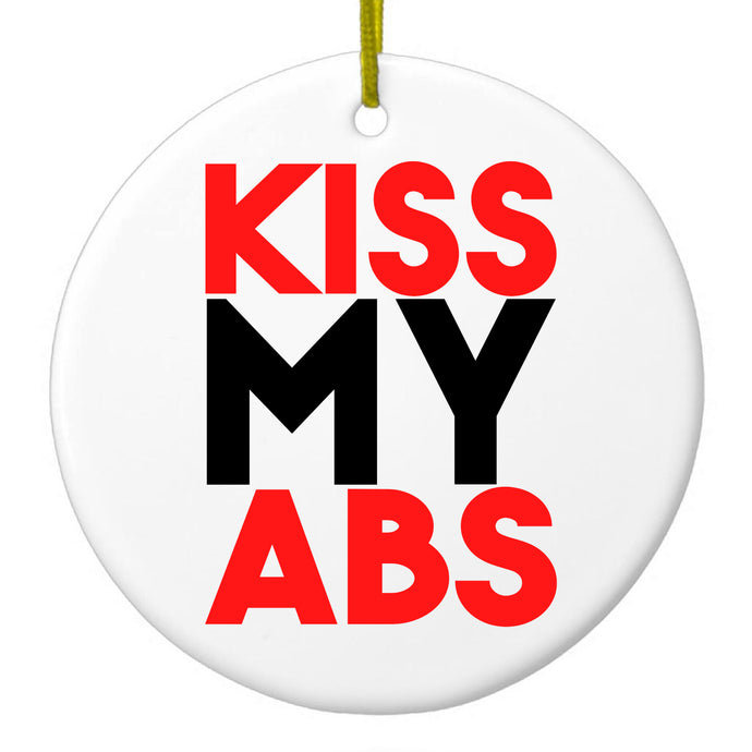 Kiss My Abs Ceramic Ornament