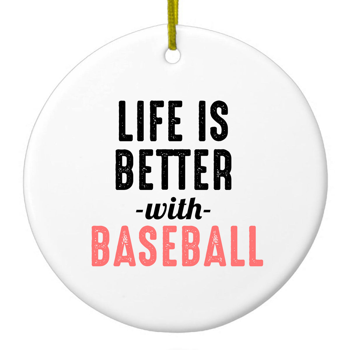 Life is Better with Baseball Ceramic Ornament