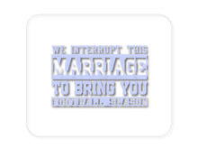 DistinctInk Custom Foam Rubber Mouse Pad - 1/4" Thick - Interrupt This Marriage to Bring Football Season