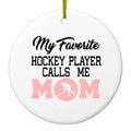 My Favorite Hockey Player Calls Me Mom Ceramic Ornament