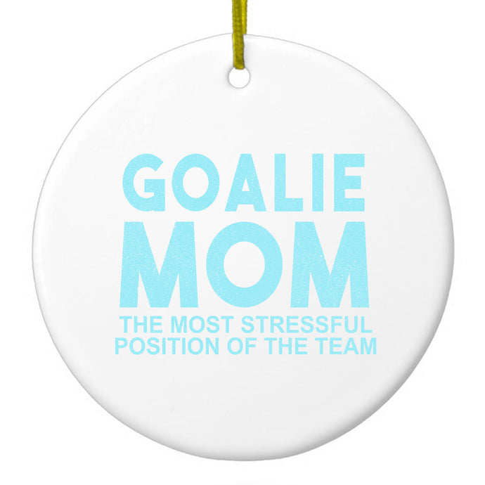 Goalie Mom The Most Stressful Position Ceramic Ornament