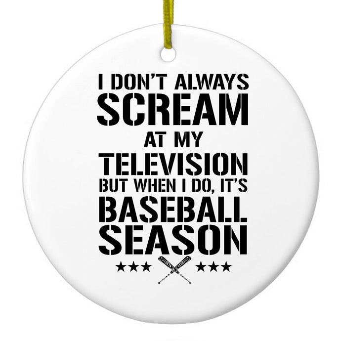 Baseball Season Scream at my TV Ceramic Ornament