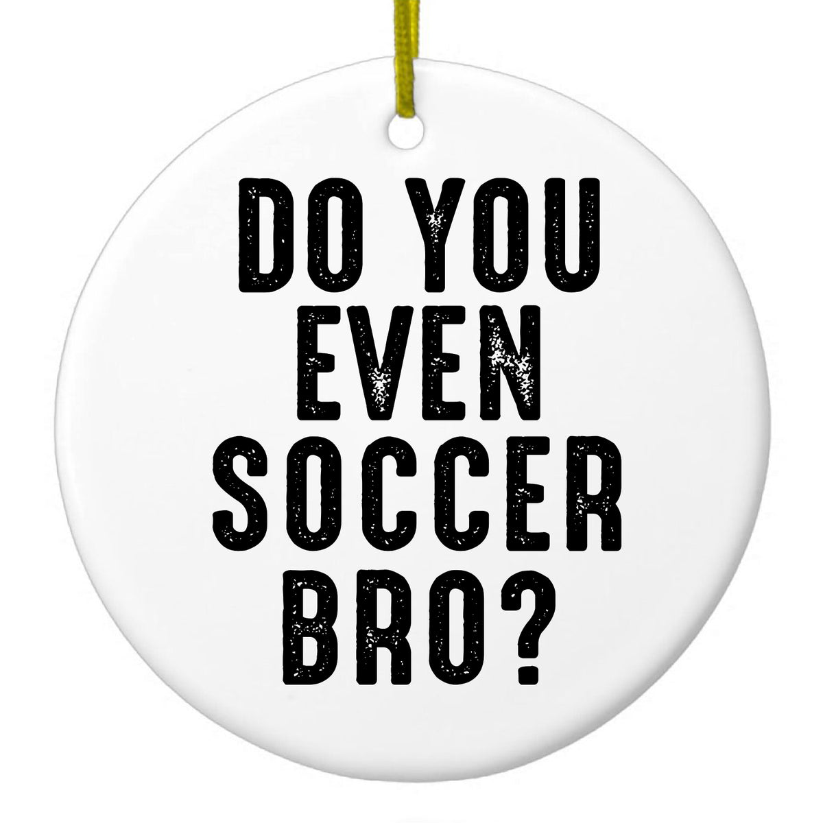 Do You Even Soccer Bro? Ceramic Ornament
