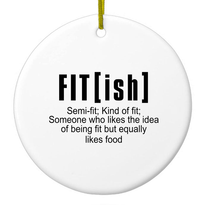 Fit[ish] Definition Kind of Fit Likes Food Ceramic Ornament