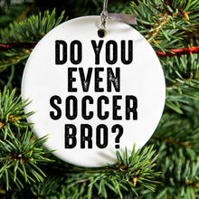DistinctInk® Hanging Ceramic Christmas Tree Ornament with Gold String - Great Gift / Present - 2 3/4 inch Diameter - Do You Even Soccer Bro?