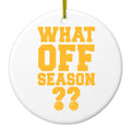 What Off Season? Basketball Ceramic Ornament