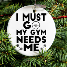 DistinctInk® Hanging Ceramic Christmas Tree Ornament with Gold String - Great Gift / Present - 2 3/4 inch Diameter - I Must Go My Gym Needs Me