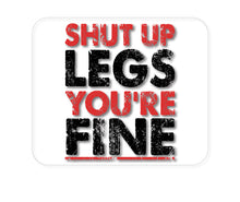 DistinctInk Custom Foam Rubber Mouse Pad - 1/4" Thick - Shut Up Legs You're Fine Running