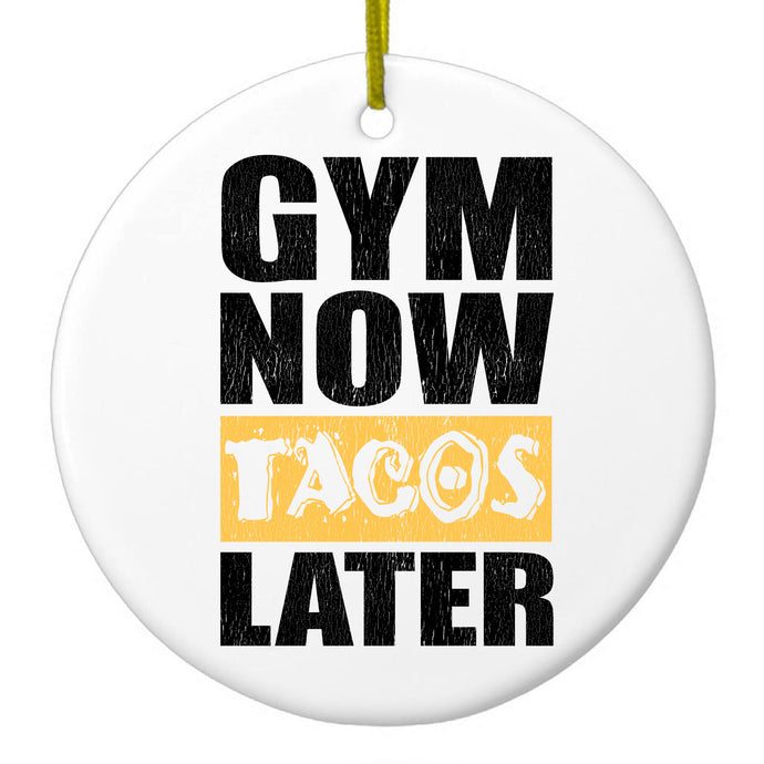 Gym Now Tacos Later Ceramic Ornament