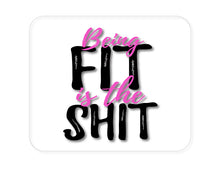 DistinctInk Custom Foam Rubber Mouse Pad - 1/4" Thick - Being Fit is the $hit