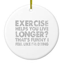 DistinctInk® Hanging Ceramic Christmas Tree Ornament with Gold String - Great Gift / Present - 2 3/4 inch Diameter - Exercise Helps You Live Longer Feel Like Dying