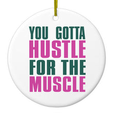 DistinctInk® Hanging Ceramic Christmas Tree Ornament with Gold String - Great Gift / Present - 2 3/4 inch Diameter - You Gotta Hustle for the Muscle