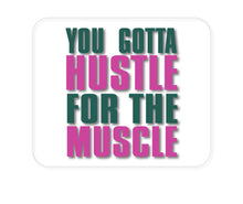 DistinctInk Custom Foam Rubber Mouse Pad - 1/4" Thick - You Gotta Hustle for the Muscle