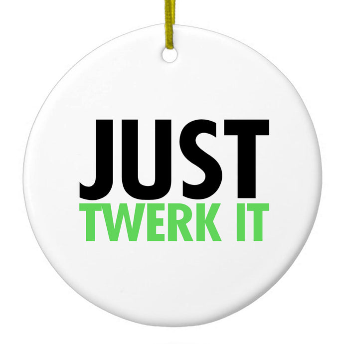 Just Twerk It Ceramic Ornament