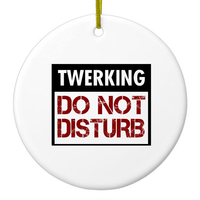 Twerking Do Not Disturb Ceramic Ornament