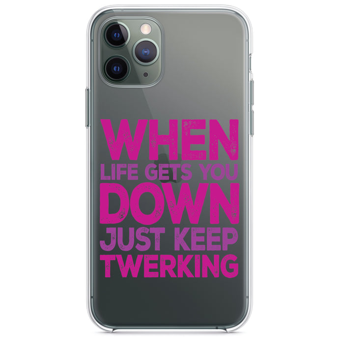 DistinctInk® Clear Shockproof Hybrid Case for Apple iPhone / Samsung Galaxy / Google Pixel - When Life Gets You Down Just Keep Twerking