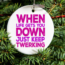 DistinctInk® Hanging Ceramic Christmas Tree Ornament with Gold String - Great Gift / Present - 2 3/4 inch Diameter - When Life Gets You Down Just Keep Twerking