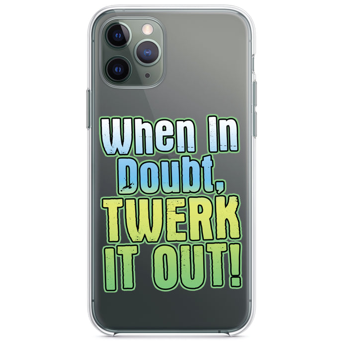 DistinctInk® Clear Shockproof Hybrid Case for Apple iPhone / Samsung Galaxy / Google Pixel - When in Doubt Twerk it Out