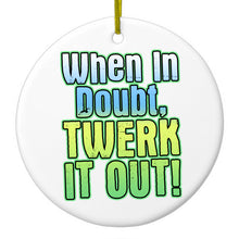 DistinctInk® Hanging Ceramic Christmas Tree Ornament with Gold String - Great Gift / Present - 2 3/4 inch Diameter - When in Doubt Twerk it Out