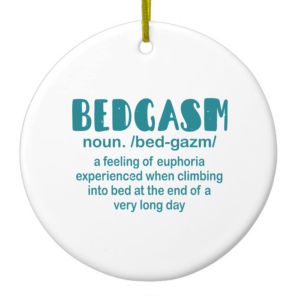 Bedgasm Definition Climb in Bed Lon Day Ceramic Ornament