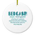 Bedgasm Definition Climb in Bed Lon Day Ceramic Ornament