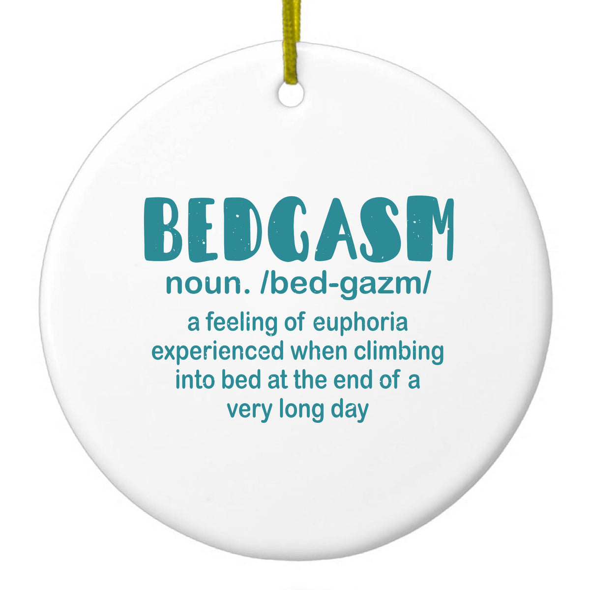 Bedgasm Definition Climb in Bed Lon Day Ceramic Ornament