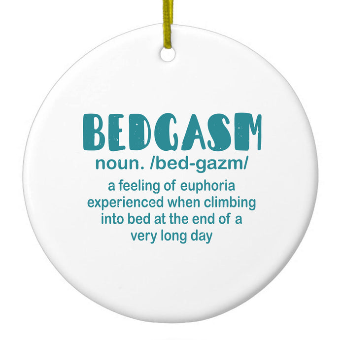 Bedgasm Definition Climb in Bed Lon Day Ceramic Ornament