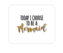 DistinctInk Custom Foam Rubber Mouse Pad - 1/4" Thick - Today I Choose to be a Mermaid