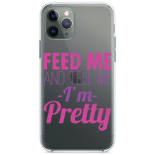 DistinctInk® Clear Shockproof Hybrid Case for Apple iPhone / Samsung Galaxy / Google Pixel - Feed Me and Tell Me I'm Pretty